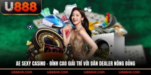 AE sexy casino – Đỉnh cao giải trí với dàn dealer nóng bỏng