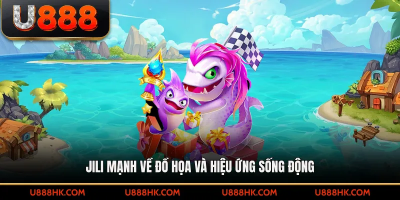 JILI mạnh về đồ họa và hiệu ứng sống động