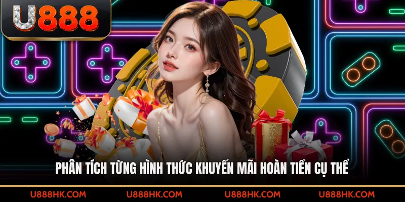 Phân tích từng hình thức khuyến mãi hoàn tiền cụ thể