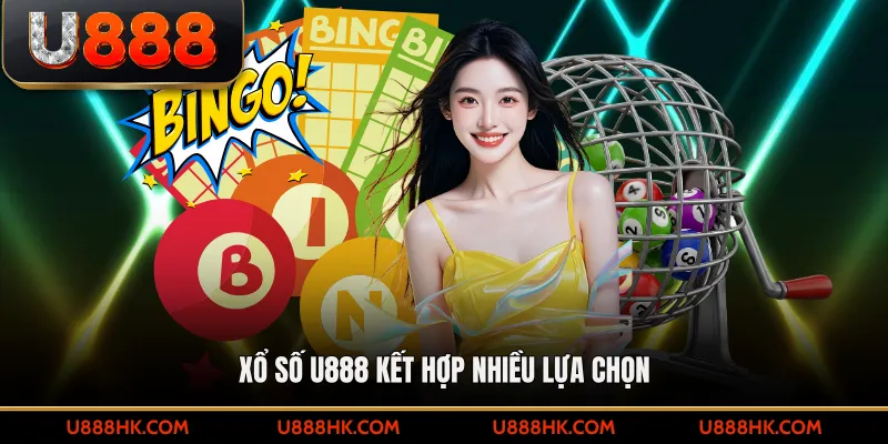 Xổ số U888 kết hợp nhiều lựa chọn