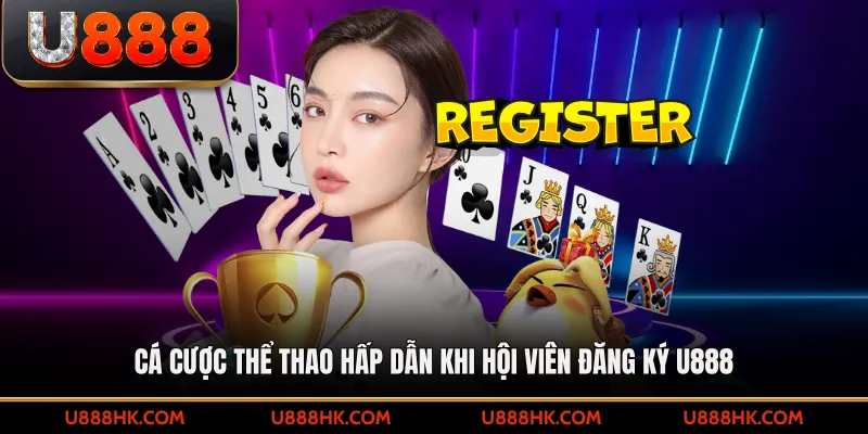 Cá cược thể thao hấp dẫn khi hội viên đăng ký U888