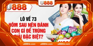 Lô Về 73 - Hôm Sau Nên Đánh Con Gì Để Trúng Giải Đặc Biệt?