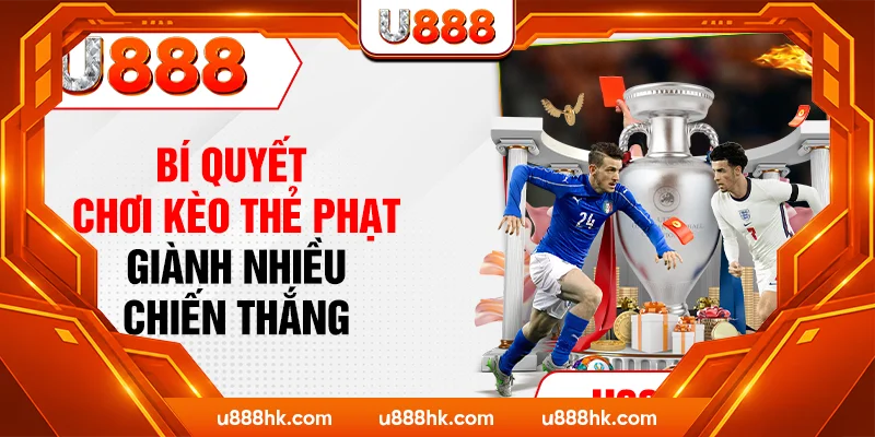 Bí quyết chơi kèo thẻ phạt giành nhiều chiến thắng