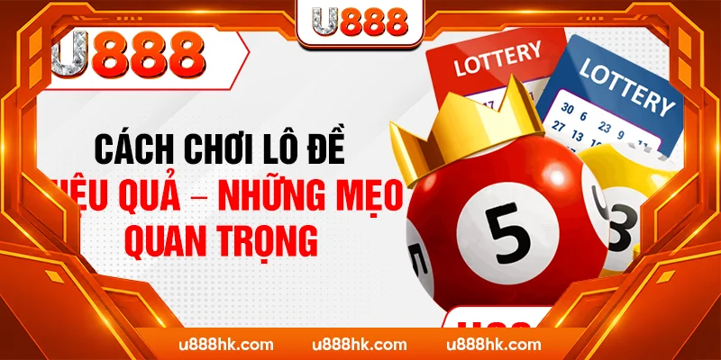 Cách chơi lô đề hiệu quả – Những mẹo quan trọng Cách chơi lô đề hiệu quả – Những mẹo quan trọng