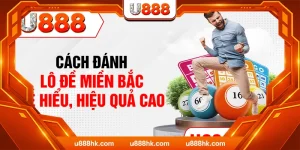 Cách Đánh Lô Đề Miền Bắc Dễ Hiểu, Hiệu Quả Cao
