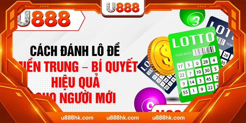 Cách Đánh Lô Đề Miền Trung – Bí Quyết Hiệu Quả Cho Người Mới