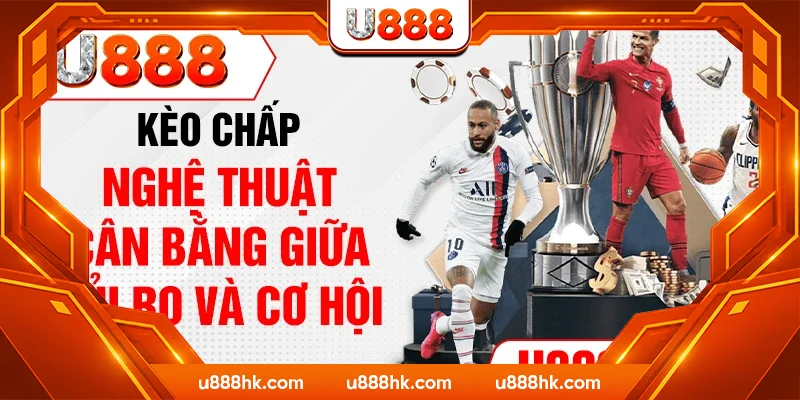Kèo Chấp - Nghệ Thuật Cân Bằng Giữa Rủi Ro và Cơ Hội
