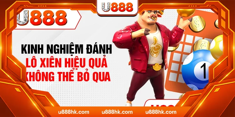 Kinh nghiệm đánh lô xiên hiệu quả không thể bỏ qua Kinh nghiệm đánh lô xiên hiệu quả không thể bỏ qua