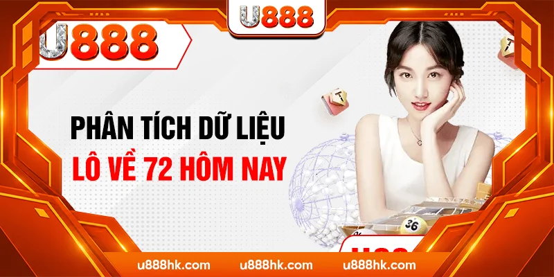 Phân tích dữ liệu lô về 72 hôm nay