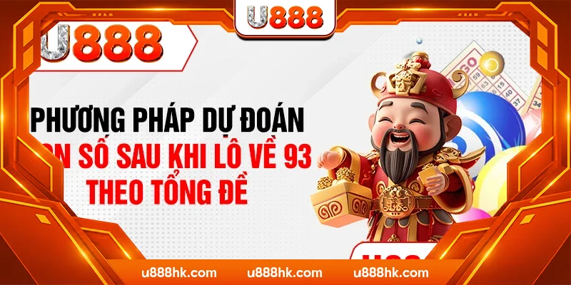 Phương pháp dự đoán con số sau khi lô về 93 theo tổng đề
