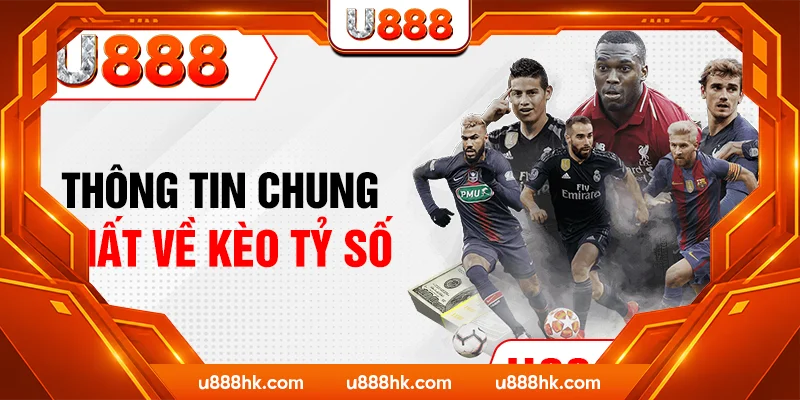 Thông tin chung nhất về kèo tỷ số