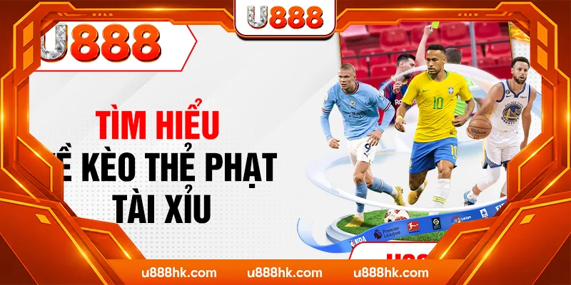 Tìm hiểu về kèo thẻ phạt tài xỉu