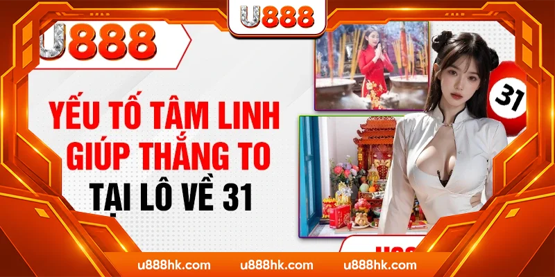 Yếu tố tâm linh giúp thắng to tại lô về 31